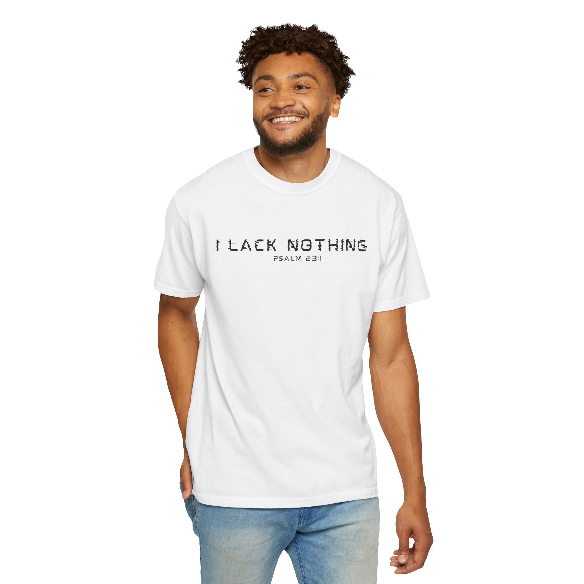 I Lack Nothing Psalm 23:1 Mens T-Shirt