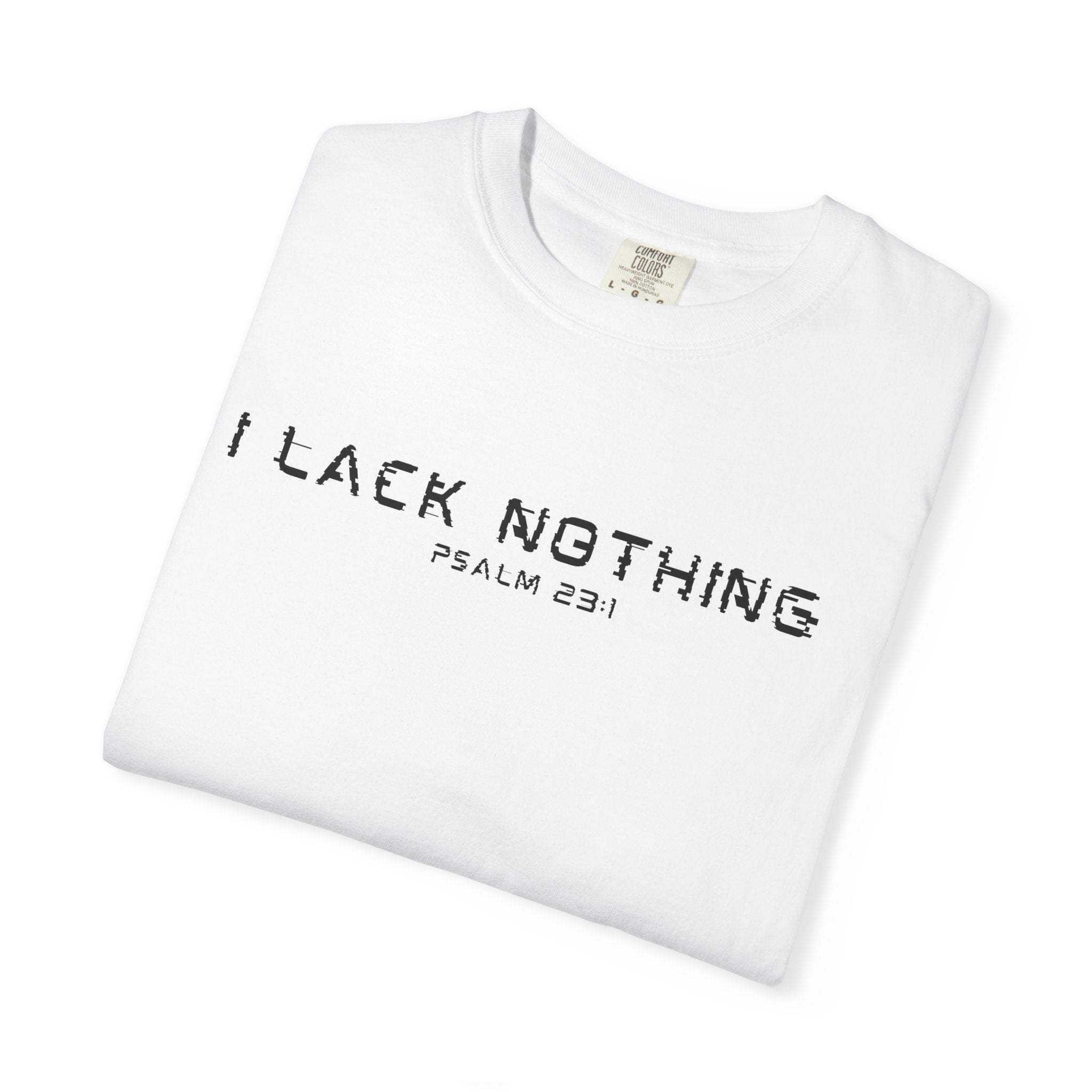I Lack Nothing Psalm 23:1 Mens T-Shirt