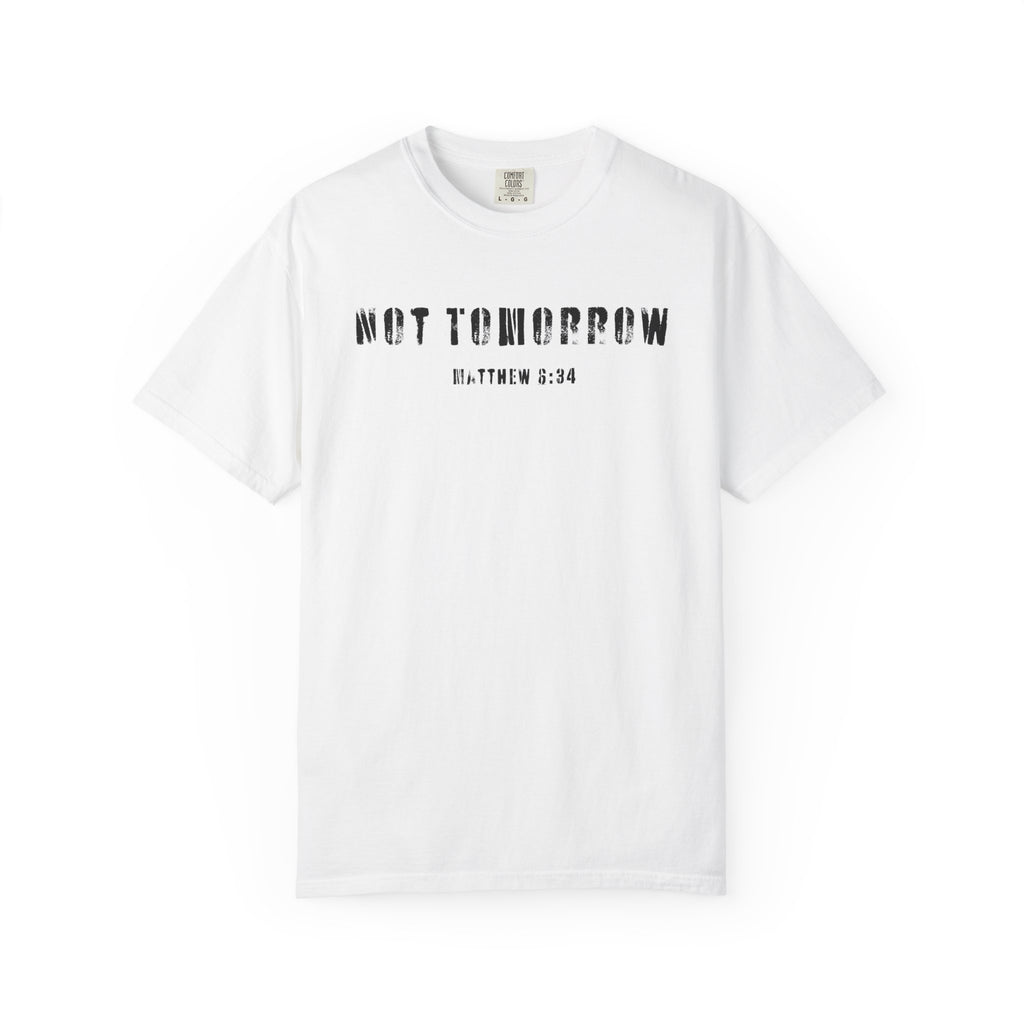 Not Tomorrow Matthew 6:34 Mens T-Shirt