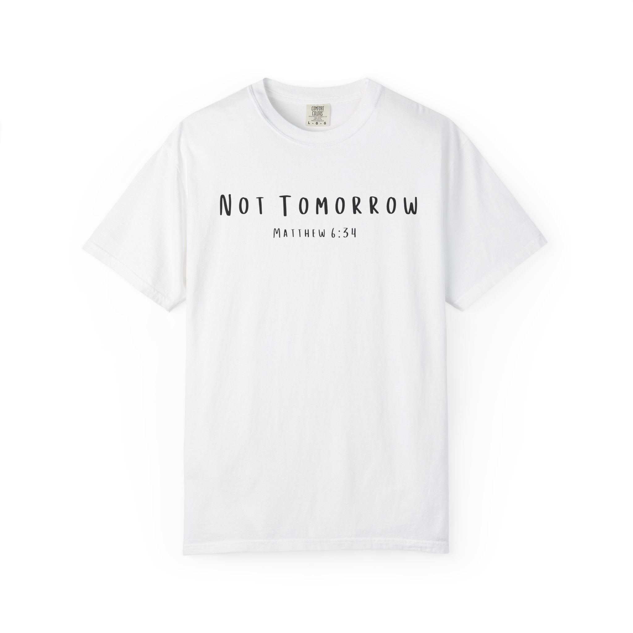 Not Tomorrow Matthew 6:34 Women's White T-shirt
