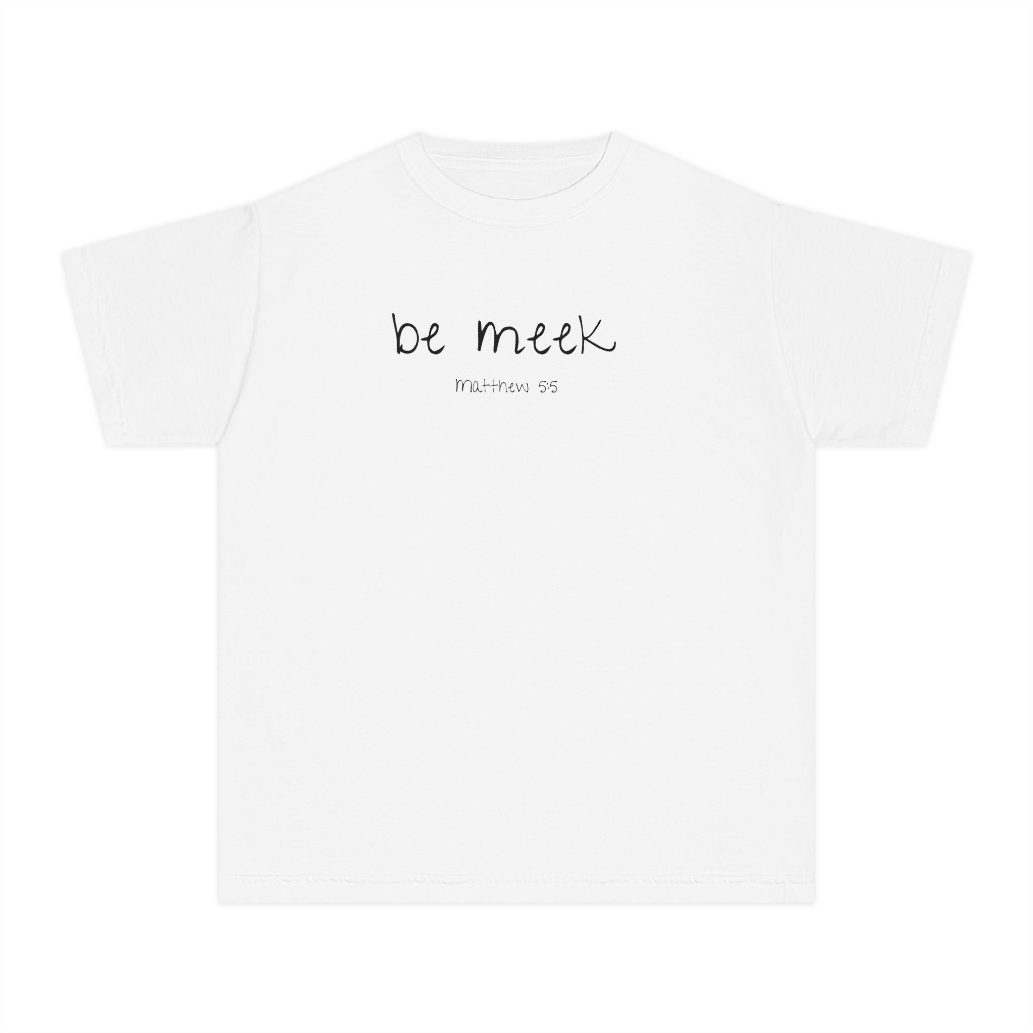 Be Meek Matthew 5:5 Girls T-Shirt