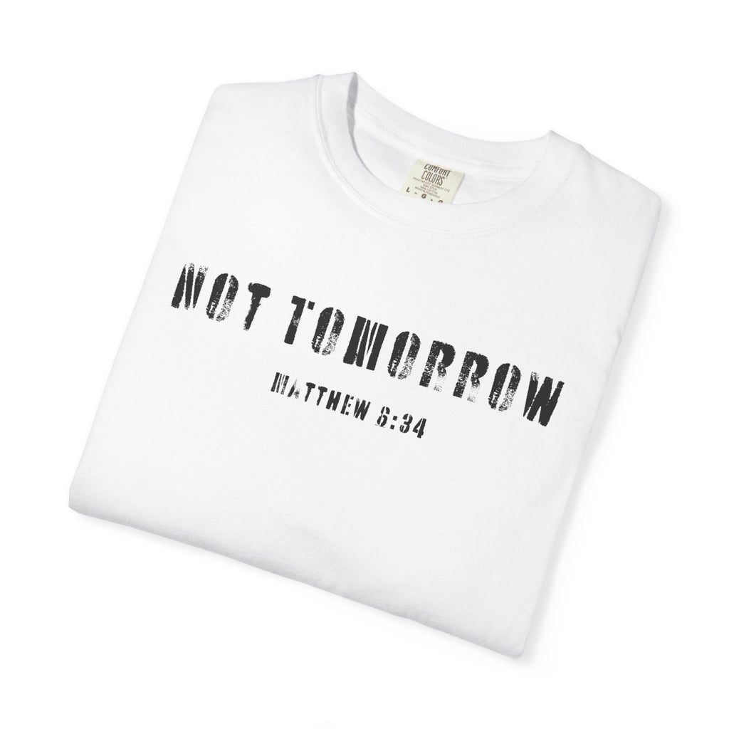 Not Tomorrow Matthew 6:34 Mens T-Shirt