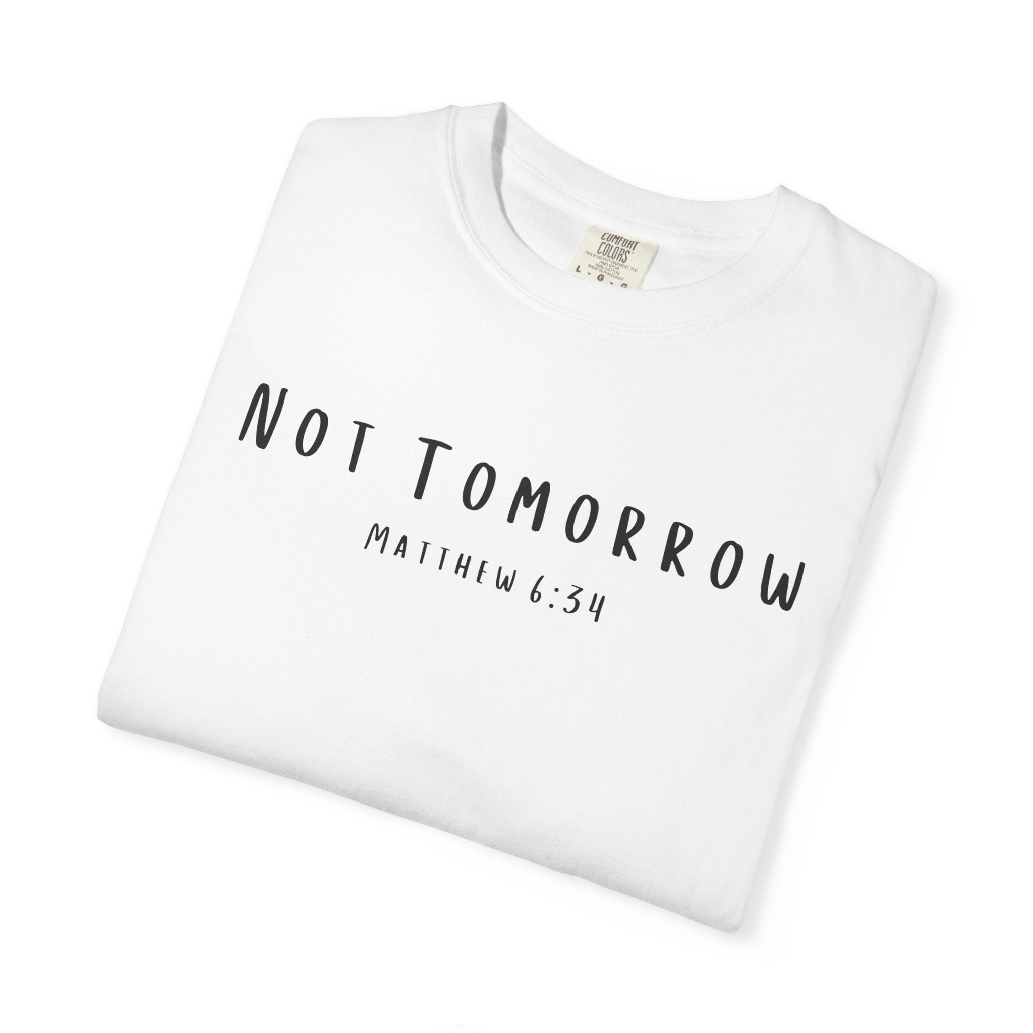 Not Tomorrow Matthew 6:34 Women's White T-shirt