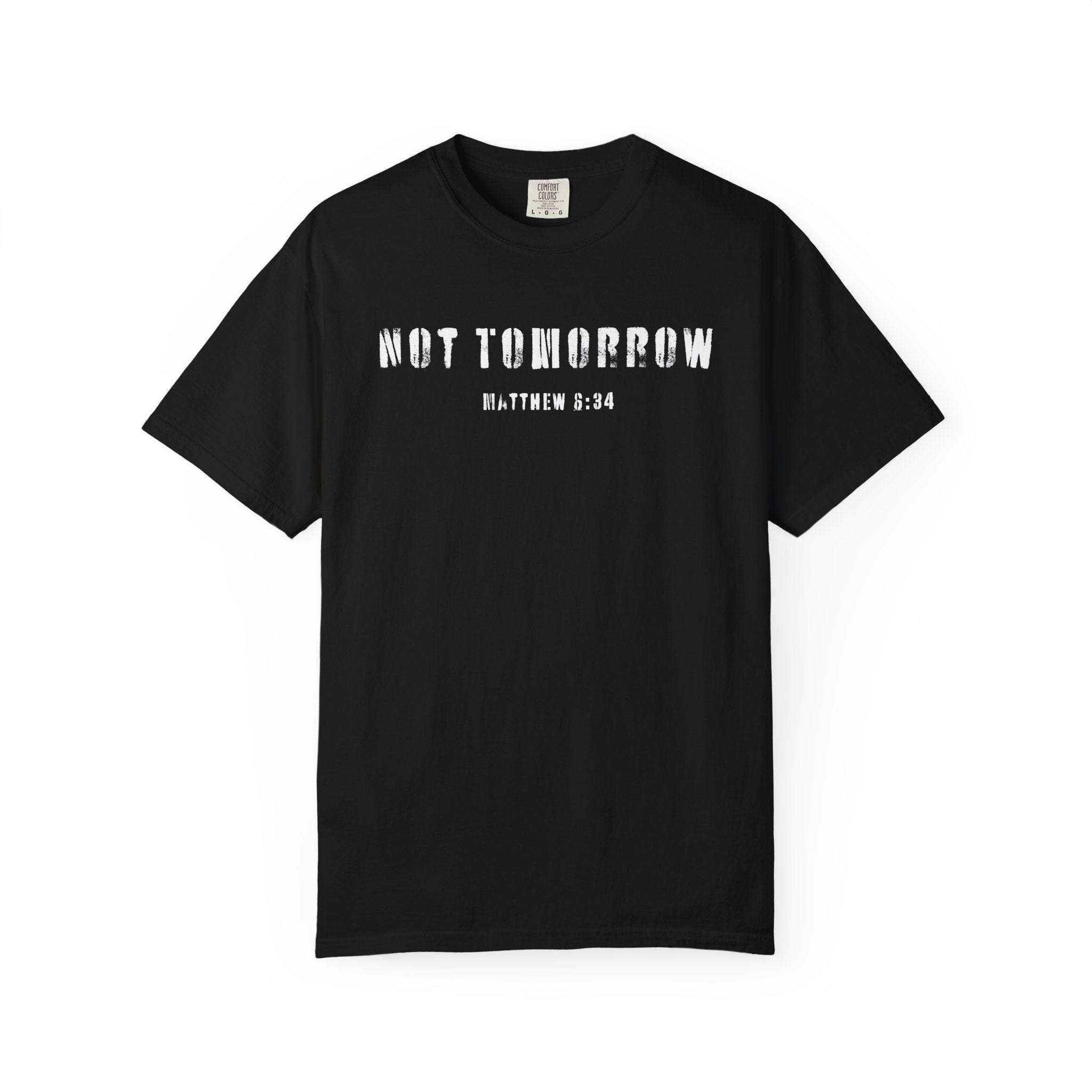Not Tomorrow Matthew 6:34 Black T-shirt